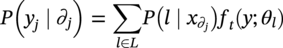 upper P left-parenthesis y Subscript j Baseline bar partial-differential Subscript j Baseline right-parenthesis equals sigma-summation Underscript l element-of upper L Endscripts upper P left-parenthesis l bar x Subscript partial-differential Sub Subscript j Subscript Baseline right-parenthesis f Subscript t Baseline left-parenthesis y semicolon theta Subscript l Baseline right-parenthesis