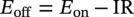 upper E Subscript o f f Baseline equals upper E Subscript o n Baseline minus upper I upper R