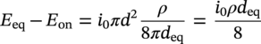 upper E Subscript e q Baseline minus upper E Subscript o n Baseline equals i 0 pi d squared StartFraction rho Over 8 pi d Subscript e q Baseline EndFraction equals StartFraction i 0 rho d Subscript e q Baseline Over 8 EndFraction