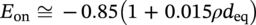 upper E Subscript o n Baseline approximately-equals minus 0.85 left-parenthesis 1 plus 0.015 rho d Subscript e q Baseline right-parenthesis