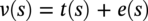 v left-parenthesis s right-parenthesis equals t left-parenthesis s right-parenthesis plus e left-parenthesis s right-parenthesis