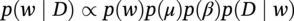 p left-parenthesis w bar upper D right-parenthesis proportional-to p left-parenthesis w right-parenthesis p left-parenthesis mu right-parenthesis p left-parenthesis beta right-parenthesis p left-parenthesis upper D bar w right-parenthesis