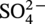 upper S upper O 4 Superscript 2 minus