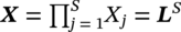 bold-italic upper X equals product Underscript j equals 1 Overscript upper S Endscripts upper X Subscript j Baseline equals bold-italic upper L Superscript upper S