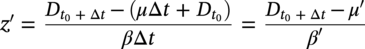 z prime equals StartFraction upper D Subscript t 0 plus increment t Baseline minus left-parenthesis mu increment t plus upper D Subscript t 0 Baseline right-parenthesis Over beta increment t EndFraction equals StartFraction upper D Subscript t 0 plus increment t Baseline minus mu prime Over beta prime EndFraction