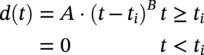 StartLayout 1st Row d left-parenthesis t right-parenthesis equals upper A dot left-parenthesis t minus t Subscript i Baseline right-parenthesis Superscript upper B Baseline t greater-than-or-equal-to t Subscript i Baseline 2nd Row equals 0 t less-than t Subscript i EndLayout