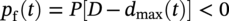 p Subscript normal f Baseline left-parenthesis t right-parenthesis equals upper P left-bracket upper D minus d Subscript max Baseline left-parenthesis t right-parenthesis right-bracket less-than 0