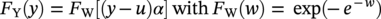 upper F Subscript normal upper Y Baseline left-parenthesis y right-parenthesis equals upper F Subscript normal upper W Baseline left-bracket left-parenthesis y minus u right-parenthesis alpha right-bracket with upper F Subscript normal upper W Baseline left-parenthesis w right-parenthesis equals exp left-parenthesis minus e Superscript negative w Baseline right-parenthesis