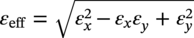 epsilon Subscript e f f Baseline equals StartRoot epsilon Subscript x Superscript 2 Baseline minus epsilon Subscript x Baseline epsilon Subscript y Baseline plus Baseline epsilon Subscript y Superscript 2 Baseline EndRoot