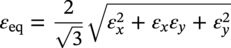 epsilon Subscript e q Baseline equals StartFraction 2 Over StartRoot 3 EndRoot EndFraction StartRoot epsilon Subscript x Superscript 2 Baseline plus epsilon Subscript x Baseline epsilon Subscript y Baseline plus epsilon Subscript y Superscript 2 Baseline EndRoot