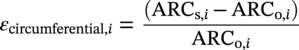 epsilon Subscript circumferential comma i Baseline equals StartFraction left-parenthesis upper A upper R upper C Subscript normal s comma i Baseline minus upper A upper R upper C Subscript normal o comma i Baseline right-parenthesis Over upper A upper R upper C Subscript normal o comma i Baseline EndFraction