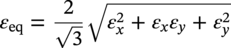 epsilon Subscript e q Baseline equals StartFraction 2 Over StartRoot 3 EndRoot EndFraction StartRoot epsilon Subscript x Superscript 2 Baseline plus epsilon Subscript x Baseline epsilon Subscript y Baseline plus epsilon Subscript y Superscript 2 Baseline EndRoot
