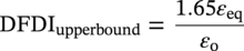 DFDI Subscript upperbound Baseline equals StartFraction 1.65 epsilon Subscript e q Baseline Over epsilon Subscript normal o Baseline EndFraction