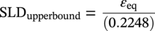 upper S upper L upper D Subscript upperbound Baseline equals StartFraction epsilon Subscript e q Baseline Over left-parenthesis 0.2248 right-parenthesis EndFraction