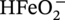 HFeO Subscript 2 Superscript minus