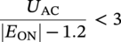 StartFraction upper U Subscript upper A upper C Baseline Over StartAbsoluteValue upper E Subscript upper O upper N Baseline EndAbsoluteValue minus 1.2 EndFraction less-than 3