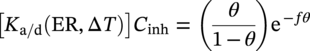 left-bracket upper K Subscript normal a slash normal d Baseline left-parenthesis upper E upper R comma normal upper Delta upper T right-parenthesis right-bracket upper C Subscript i n h Baseline equals left-parenthesis StartFraction theta Over 1 minus theta EndFraction right-parenthesis normal e Superscript negative italic f theta