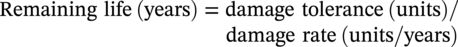 Remaining life left-parenthesis years right-parenthesis equals damage tolerance left-parenthesis units right-parenthesis slash damage rate left-parenthesis units slash years right-parenthesis