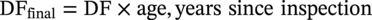 upper D upper F Subscript final Baseline equals upper D upper F times a g e comma years since inspection