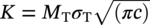upper K equals upper M Subscript normal upper T Baseline sigma Subscript normal upper T Baseline StartRoot left-parenthesis italic pi c right-parenthesis EndRoot